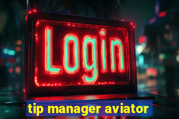 tip manager aviator